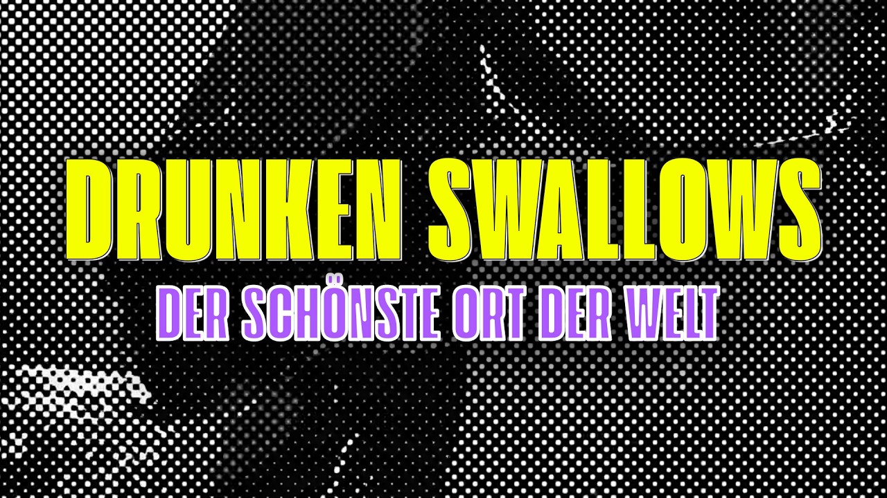 Drunken Swallows - Der schönste Ort der Welt (Official Lyric Video) - 4K