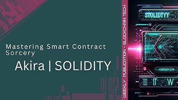 Solidity Unleashed: Mastering Smart Contract Sorcery