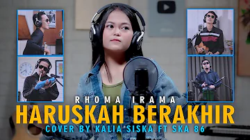 HARUSKAH BERAKHIR | RHOMA IRAMA | KENTRUNG | KALIA SISKA ft SKA 86