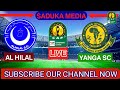рџ ґLive Al Hilal Vs Yanga Sc Caf Champions League рџ ґLive Al Hilal Vs Yanga Sc Caf Champions League