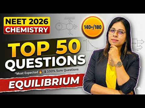 NEET 2026 Chemistry: Equilibrium Top 50 Questions 🔥 140+/180 Confirmed! | Saloni Ma'am