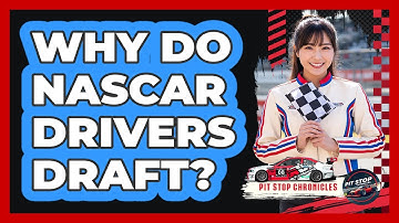 Why Do NASCAR Drivers Draft?