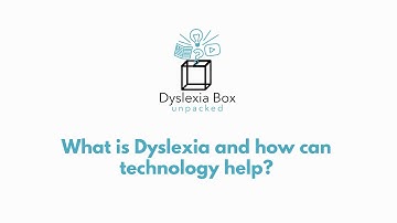 What is Dyslexia and how can Assistive Technology help?