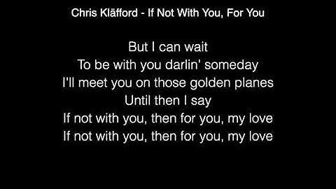 Chris Kläfford - If Not With You , For You Lyrics