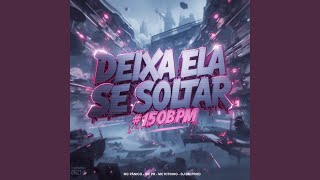 Deixa Ela Se Soltar #150Bpm - MC Pânico, Mc Kitinho, DJ BM PROD & MC PR