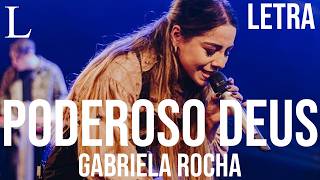 Poderoso Deus - Gabriela Rocha Letra (Ao Vivo)