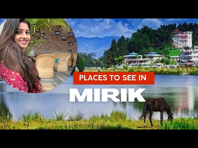Mirik, Darjeeling Complete Travel Guide | Places to visit in Mirik | By Heena Bhatia class=