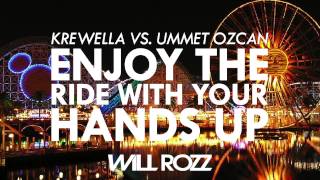 Krewella vs. Ummet Ozcan - Enjoy The Ride With Your Hands Up (Will Rozz Mashup)