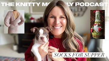The Knitty McPurly Podcast Episode 245: Socks for Supper and What Husbands Say