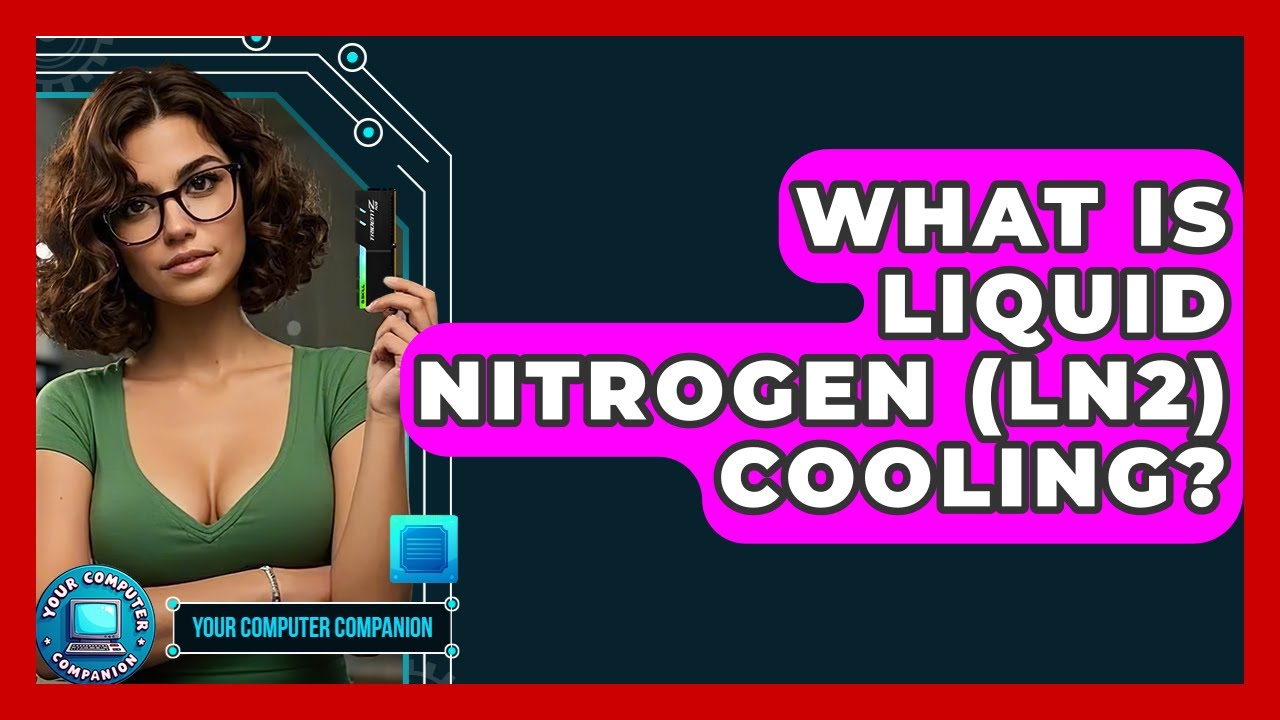 What Is Liquid Nitrogen (LN2) Cooling? - Your Computer Companion