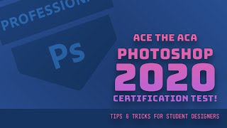 Ace the ACA Photoshop CC 2020 Certification Test! / Tips + Tricks for Design Students