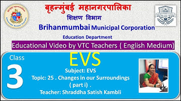 Class 3 EVS L 25 Changes in our Surroundings ( part i ) by BMC VTC Teacher  Shraddha Satish Kambli.