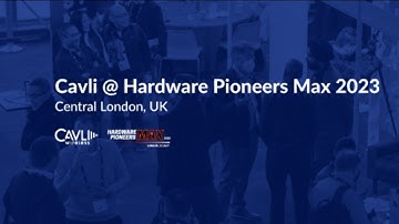 Cavli Wireless at Hardware Pioneer Max 2023 | Exploring IoT Modules & Cavli Hubble Platform