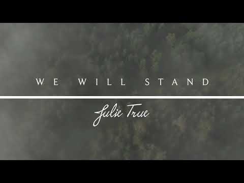 We Will Stand – Julie True // Healing Love