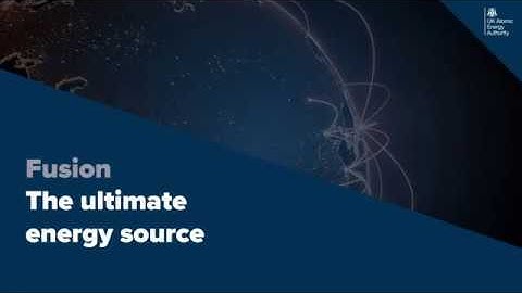 Fusion: the ultimate energy source