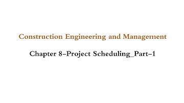 CEM-08-CE461-Ch. 8-Project Scheduling_Part-1