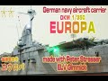 ★remodel★German Navy Aircraft Carrier DKM EUROPA 1/350 ELV Gimmick ドイツ海軍空母エウロパ★★