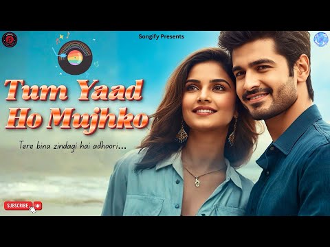 Tum Yaad Ho Mujhko Sanam New Romantic Love Song 2025 Heart Touching Hindi Song