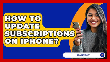 How To Update Subscriptions On Iphone? - Be App Savvy
