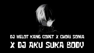 Dj Welot Welot Kang Copet x Chori Sonia Mashup x Dj Aku Suka Body By Rizwan Sopan x Dj Sopan