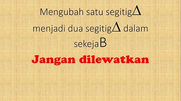 Selingan 02 : Mengubah satu segitiga menjadi dua segitiga dalam sekejap