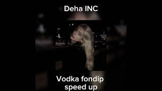 deha inc - vodka fondip (speed up) Resimi