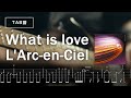 [🎸TAB] L&#39;Arc-en-Ciel - What is love[1999 GRAND CROSS TOUR Live ver.] |  ギターカバー