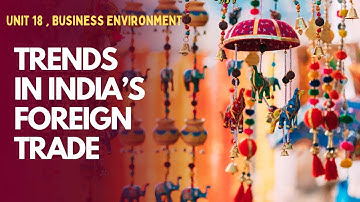 PART 1 | Unit 18 | Trends in India’s foreign trade | BOP & EXIM Policy | MCO 4 MCOM 2nd year IGNOU