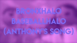 Bronxhalo - Baseballhalo (Anthony's Song)