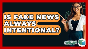 Is Fake News Always Intentional? - The Language Library