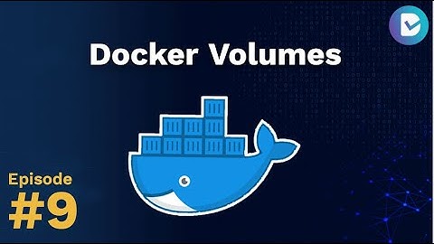Docker Tutorial Series #9: Docker Storage, Docker Volumes
