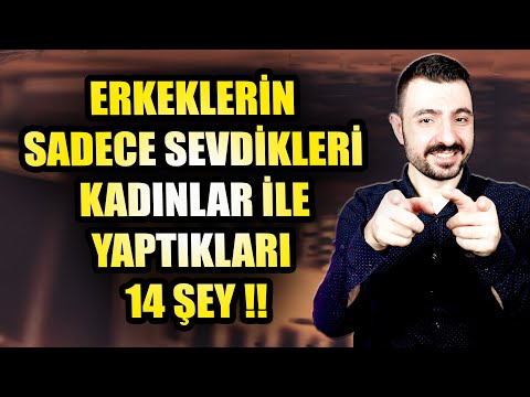 Erkeklerin Sadece Sevdikleri Kadınlar İle Yaptıkları 14 Şey