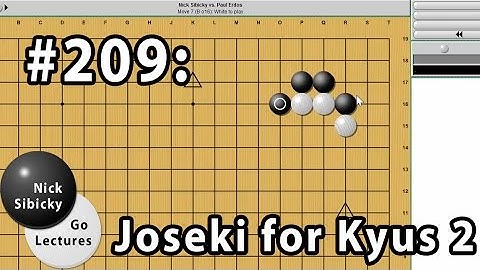 Nick Sibicky Go Lecture #209 - Joseki for Kyus 2