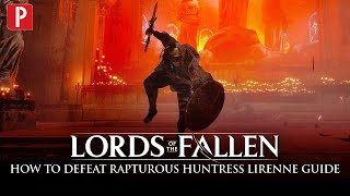 Lords of the Fallen - How to Defeat Rapturous Huntress Lirenne / Rapturous Huntress of the Dusk