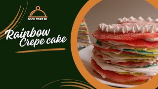 Rainbow Crepe Cake By Food Stuff PK | No Bake Pastel Crepe Cake | How To Make Rainbow Crepe Cake