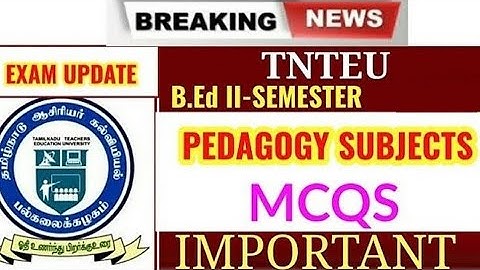 TNTEU B.Ed II-SEMESTER: MCQS - PEDAGOGY SUBJECTS
