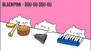 Bongo Cat - BLACKPINK 'DDU-DU DDU-DU' (K-POP)