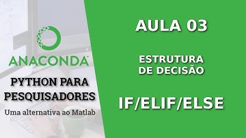 #03 - Estrutura de Decisão: IF, ELIF e ELSE | Curso de Python para Pesquisadores