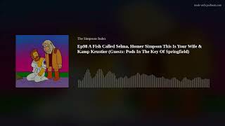 Ep98 A Fish Called Selma, Homer Simpson This Is Your Wife & Kamp Krustier