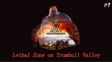 State of Decay 2 - Trumbull Valley Lethal Zone, random start, no boons, part 9