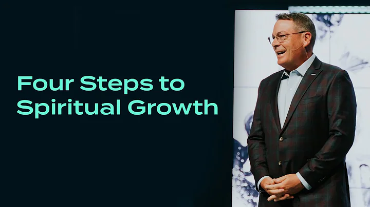 Four Steps To Spiritual Growth - Chris Hodges