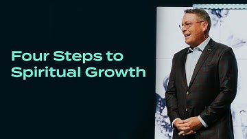 Four Steps To Spiritual Growth - Chris Hodges