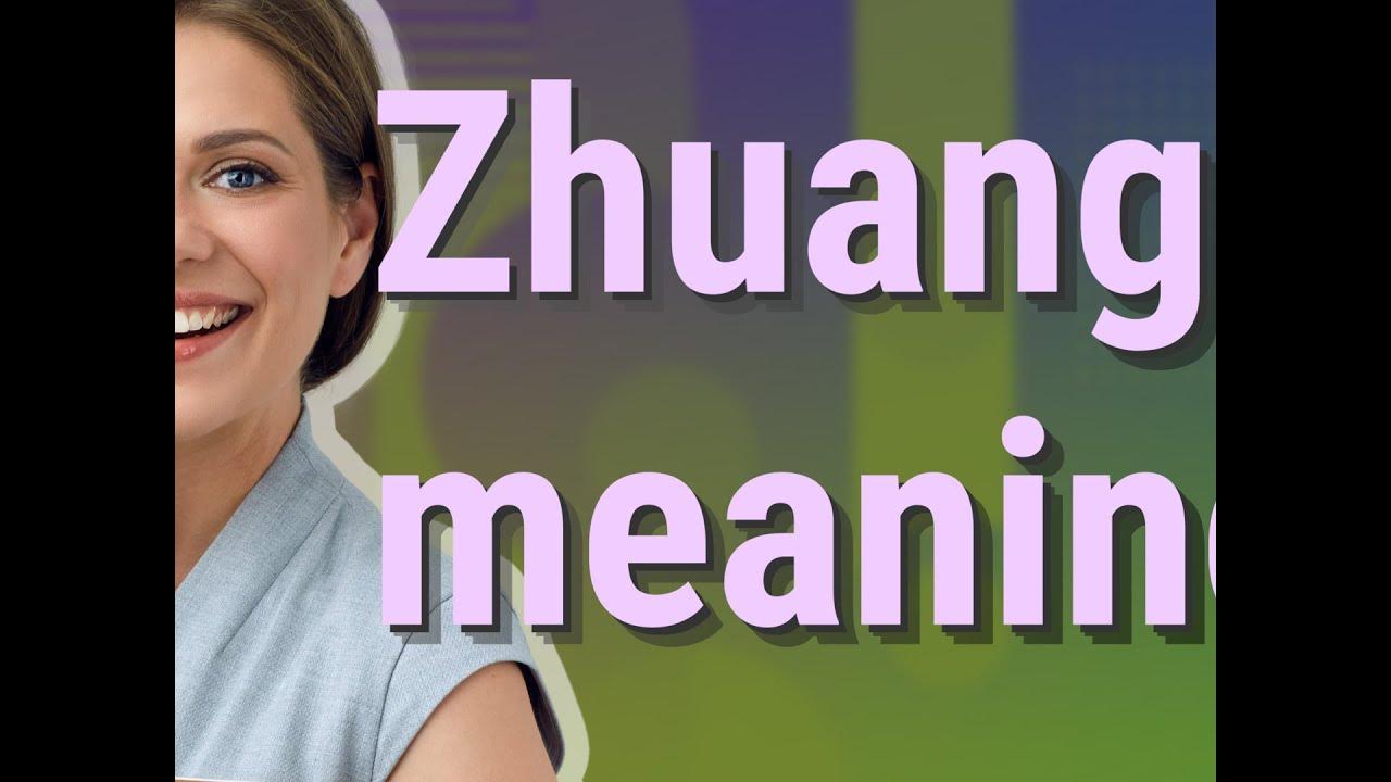Zhuang meaning of Zhuang YouTube