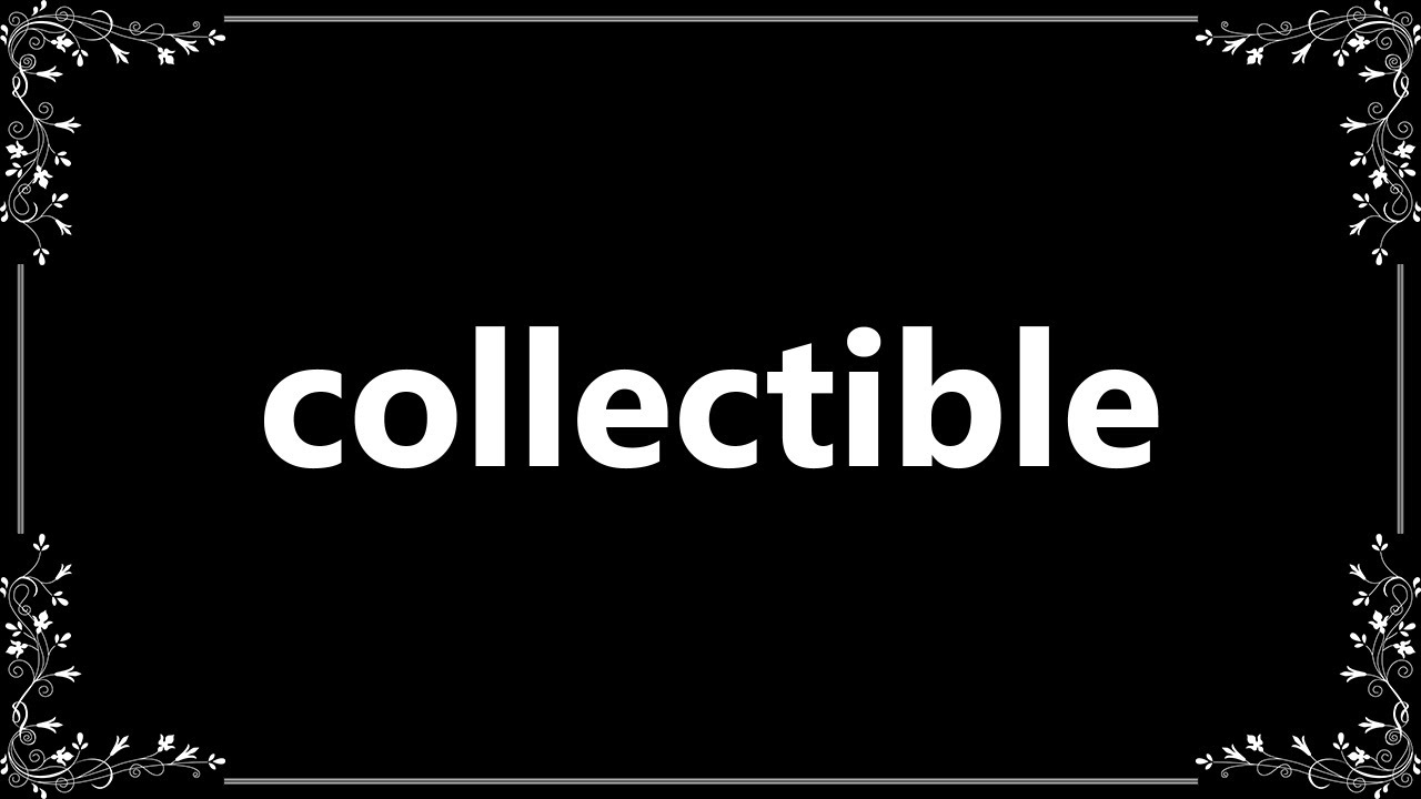Collectible Definition and How To Pronounce YouTube