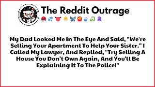 My Dad Announced He Was Selling My Apartment To Help My Sister  So I… Reddit Relationship Stories Update