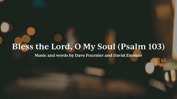 Bless the Lord, O My Soul (Psalm 103) • Official Lyric Video