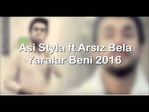 Asi StyLa & Arsız Bela - Yaralar Beni 2016