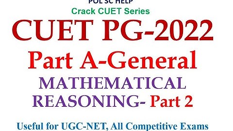 CUET PG-2022- Part A-General (Aptitude Test)- Mathematical Reasoning Part-2