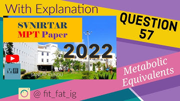 Metabolic Equivalents - MET // Question 57// SVNIRTAR MPT 2022 Paper Solution with Explanation 🧑‍🏫