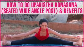 How To Do UPAVISTHA KONASANA (SEATED WIDE ANGLE POSE) & Its Benefits 